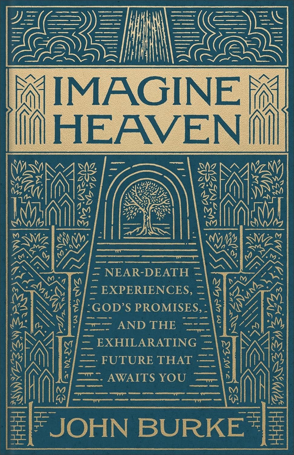 Imagine Heaven: Near-Death Experiences, God’s Promises, and the Exhilarating Future That Awaits You | Deluxe Gift Edition