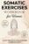 Somatic Therapy Exercises Workbook for Women: Healing Complex PTSD Through Nervous System Regulation for Safe Embodiment (SOMATIC THERAPY WORKBOOK)