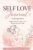 Self Love Journal for Women: Build Confidence, Heal, and Become Your Best Self