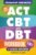 ACT, CBT & DBT Workbook: 3 in 1: Ultimate Guide to Overcoming Anxiety and Depression With 180+ Acceptance & Commitment, Cognitive, and Dialectical Behavioral Therapy Exercises (Inner Growth)