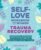 Self-Love Workbook for Women―Trauma Recovery: Empowering Exercises to Build Self-Worth, Self-Care, and Self-Trust (Self-Love for Women)